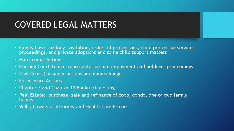 COVERED LEGAL MATTERS • Family Law: custody, visitation, orders of protections, child protective services