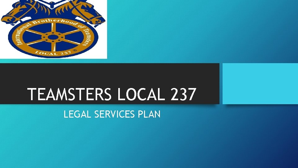 TEAMSTERS LOCAL 237 LEGAL SERVICES PLAN 