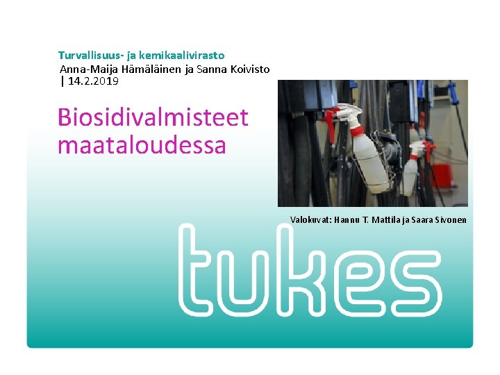 Turvallisuus- ja kemikaalivirasto Anna-Maija Hämäläinen ja Sanna Koivisto | 14. 2. 2019 • •