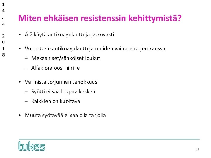 1 4. 3. 2 0 1 8 Miten ehkäisen resistenssin kehittymistä? • Älä käytä