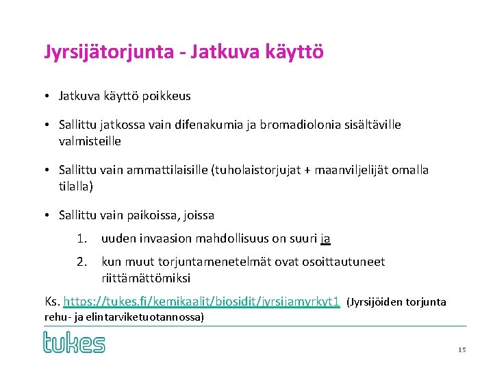 Jyrsijätorjunta - Jatkuva käyttö • Jatkuva käyttö poikkeus • Sallittu jatkossa vain difenakumia ja