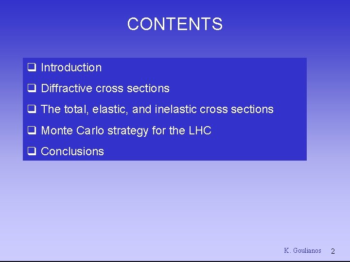 CONTENTS q Introduction q Diffractive cross sections q The total, elastic, and inelastic cross