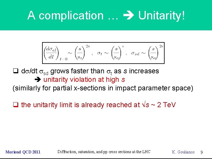 A complication … Unitarity! q ds/dt ssd grows faster than st as s increases