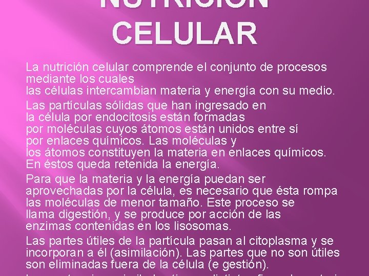 NUTRICIÓN CELULAR La nutrición celular comprende el conjunto de procesos mediante los cuales las