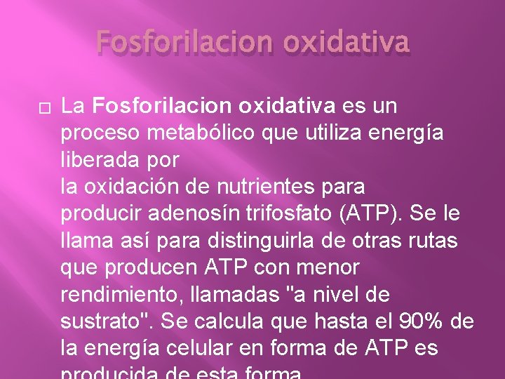 Fosforilacion oxidativa � La Fosforilacion oxidativa es un proceso metabólico que utiliza energía liberada