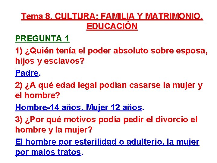 Tema 8. CULTURA: FAMILIA Y MATRIMONIO. EDUCACIÓN PREGUNTA 1 1) ¿Quién tenía el poder