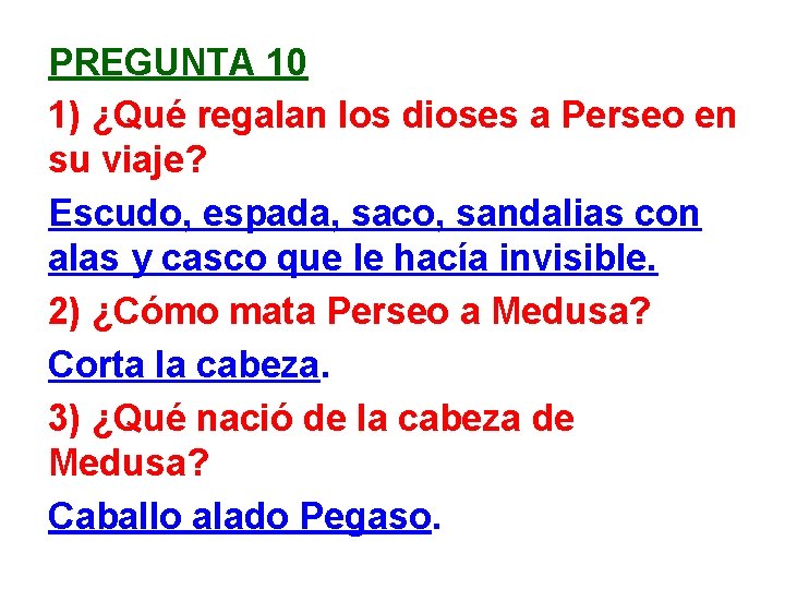 PREGUNTA 10 1) ¿Qué regalan los dioses a Perseo en su viaje? Escudo, espada,