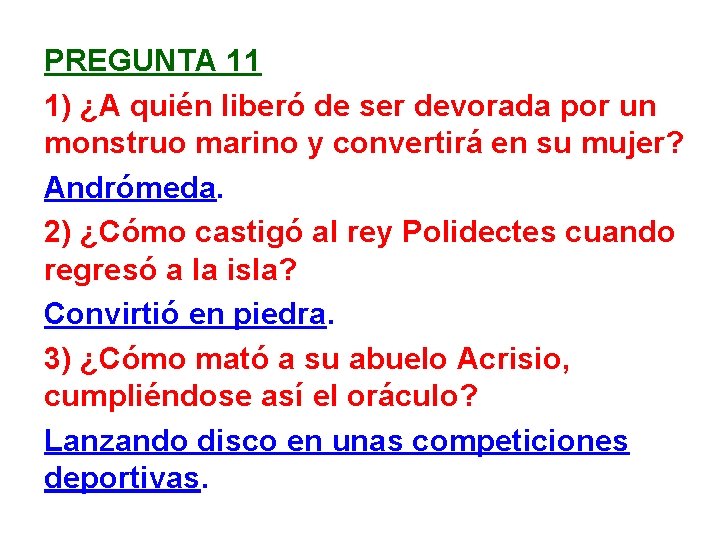 PREGUNTA 11 1) ¿A quién liberó de ser devorada por un monstruo marino y