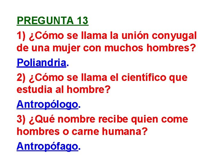 PREGUNTA 13 1) ¿Cómo se llama la unión conyugal de una mujer con muchos