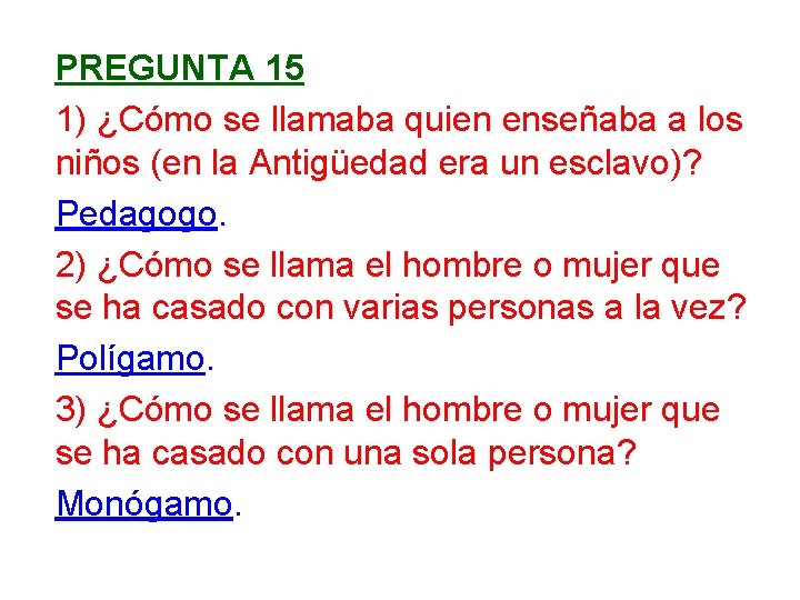 PREGUNTA 15 1) ¿Cómo se llamaba quien enseñaba a los niños (en la Antigüedad