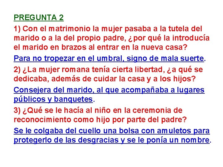 PREGUNTA 2 1) Con el matrimonio la mujer pasaba a la tutela del marido