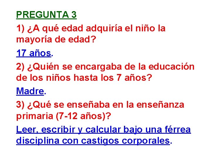 PREGUNTA 3 1) ¿A qué edad adquiría el niño la mayoría de edad? 17