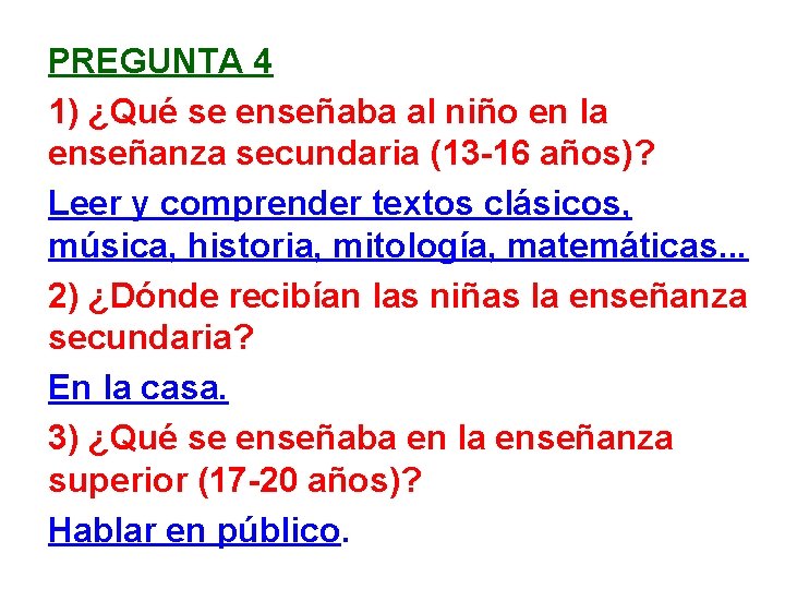 PREGUNTA 4 1) ¿Qué se enseñaba al niño en la enseñanza secundaria (13 -16