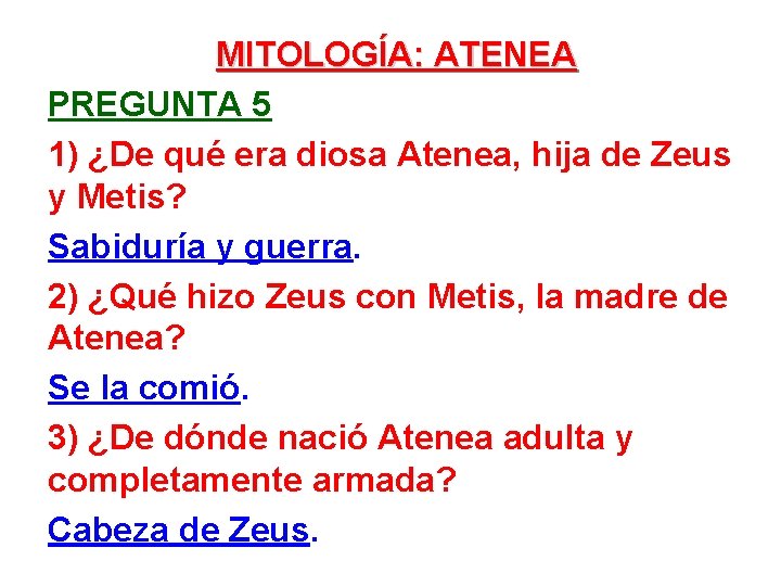 MITOLOGÍA: ATENEA PREGUNTA 5 1) ¿De qué era diosa Atenea, hija de Zeus y