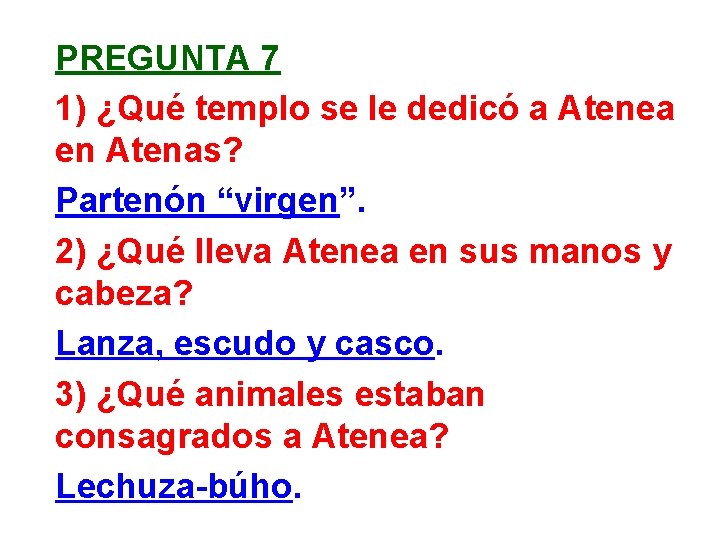 PREGUNTA 7 1) ¿Qué templo se le dedicó a Atenea en Atenas? Partenón “virgen”.