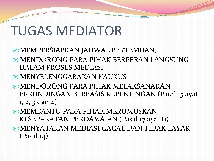 TUGAS MEDIATOR MEMPERSIAPKAN JADWAL PERTEMUAN, MENDORONG PARA PIHAK BERPERAN LANGSUNG DALAM PROSES MEDIASI MENYELENGGARAKAN