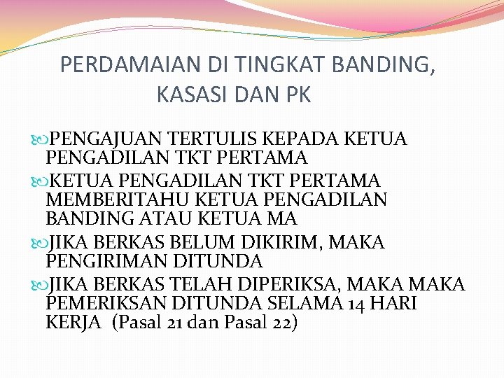 PERDAMAIAN DI TINGKAT BANDING, KASASI DAN PK PENGAJUAN TERTULIS KEPADA KETUA PENGADILAN TKT PERTAMA