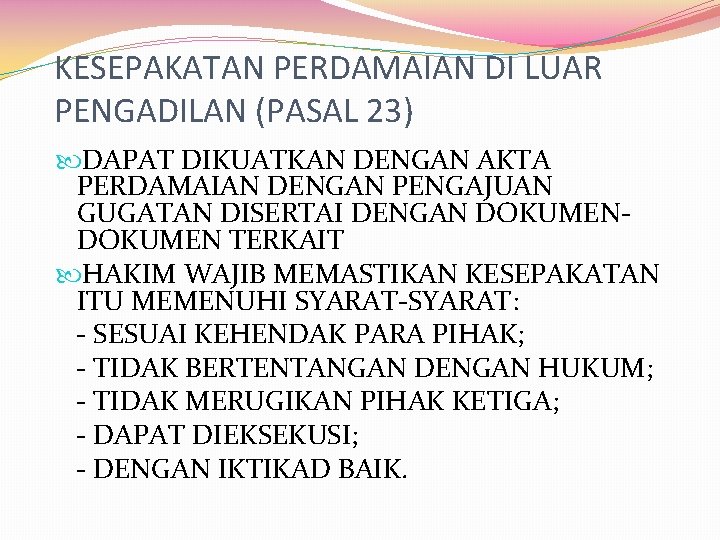 KESEPAKATAN PERDAMAIAN DI LUAR PENGADILAN (PASAL 23) DAPAT DIKUATKAN DENGAN AKTA PERDAMAIAN DENGAN PENGAJUAN