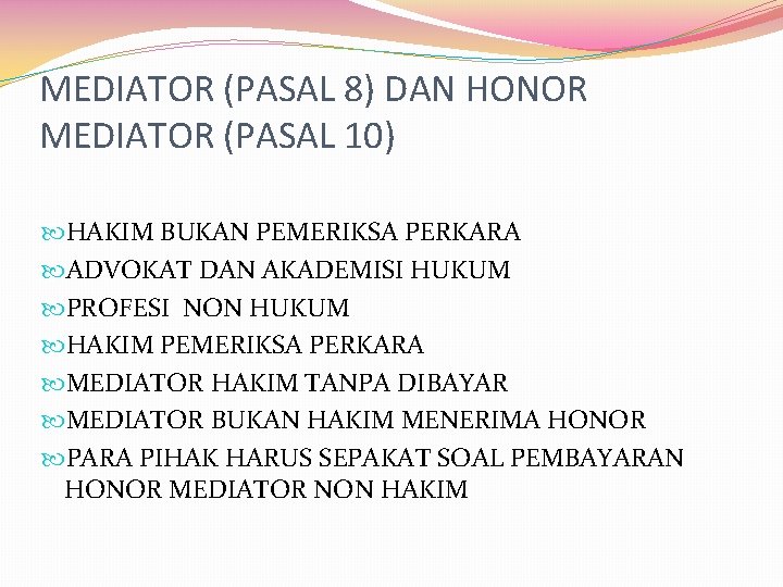 MEDIATOR (PASAL 8) DAN HONOR MEDIATOR (PASAL 10) HAKIM BUKAN PEMERIKSA PERKARA ADVOKAT DAN