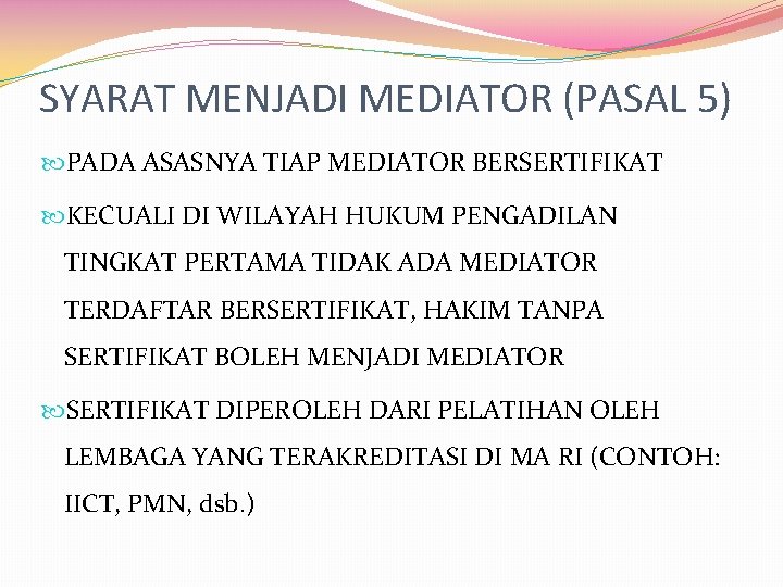 SYARAT MENJADI MEDIATOR (PASAL 5) PADA ASASNYA TIAP MEDIATOR BERSERTIFIKAT KECUALI DI WILAYAH HUKUM