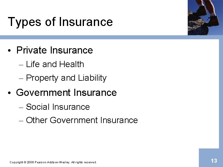 Types of Insurance • Private Insurance – Life and Health – Property and Liability