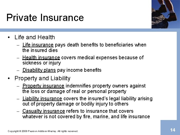 Private Insurance • Life and Health – Life insurance pays death benefits to beneficiaries