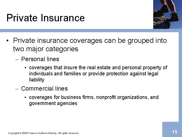 Private Insurance • Private insurance coverages can be grouped into two major categories –