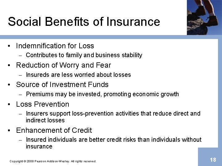 Social Benefits of Insurance • Indemnification for Loss – Contributes to family and business