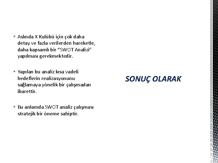 § Aslında X Kulübü için çok daha detay ve fazla verilerden hareketle, daha kapsamlı