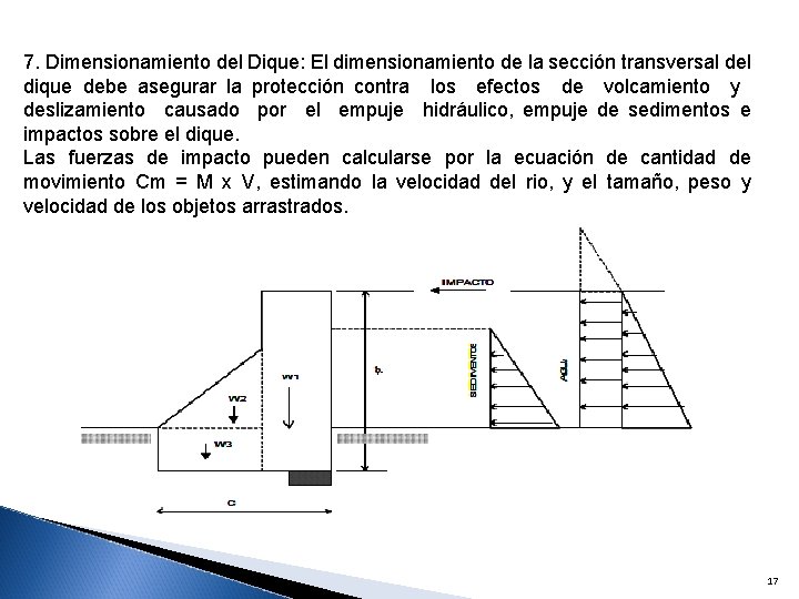 7. Dimensionamiento del Dique: El dimensionamiento de la sección transversal del dique debe asegurar