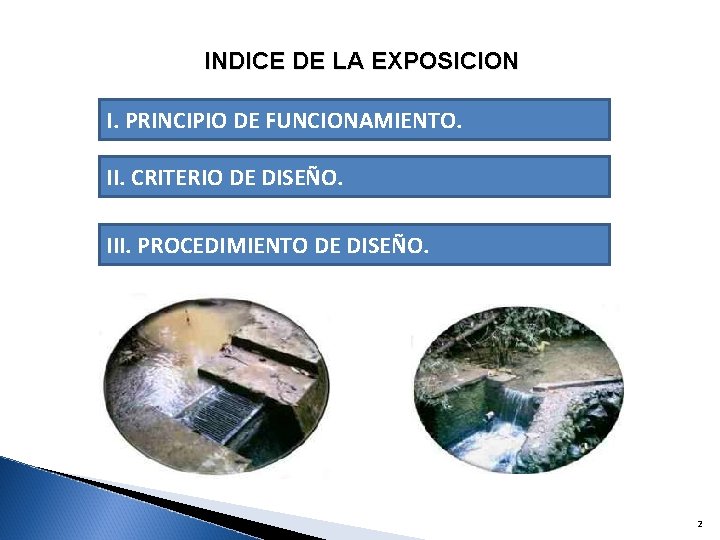 INDICE DE LA EXPOSICION I. PRINCIPIO DE FUNCIONAMIENTO. II. CRITERIO DE DISEÑO. III. PROCEDIMIENTO