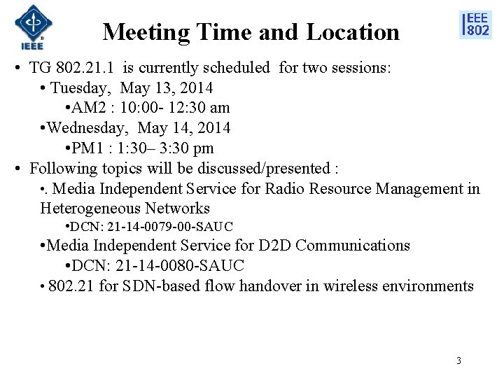 Meeting Time and Location • TG 802. 21. 1 is currently scheduled for two