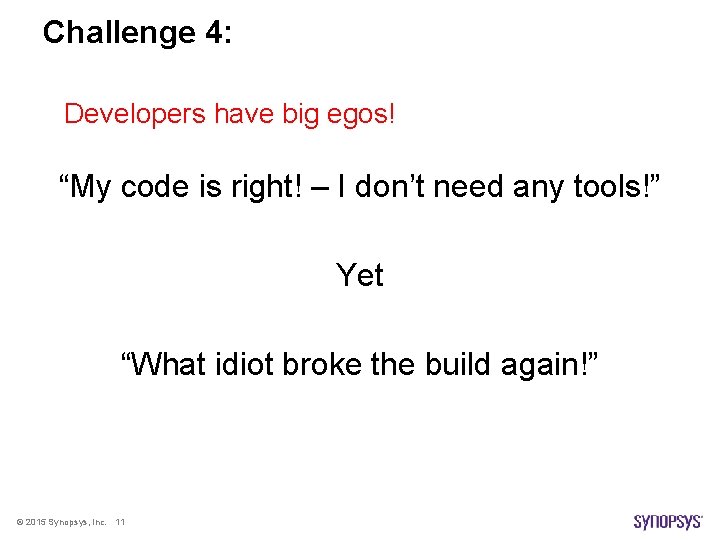 Challenge 4: Developers have big egos! “My code is right! – I don’t need