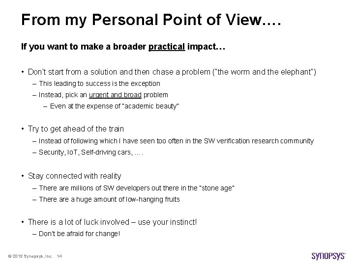 From my Personal Point of View…. If you want to make a broader practical