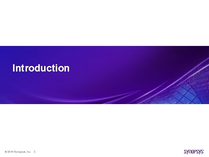 Introduction © 2015 Synopsys, Inc. 2 