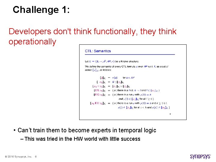 Challenge 1: Developers don't think functionally, they think operationally • Can’t train them to