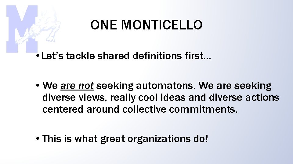 ONE MONTICELLO • Let’s tackle shared definitions first… • We are not seeking automatons.