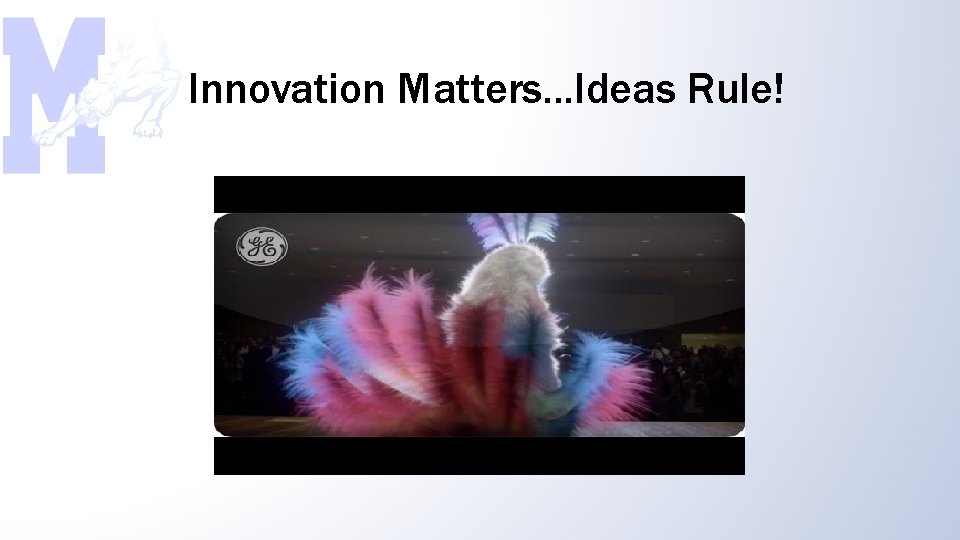 Innovation Matters. . . Ideas Rule! 