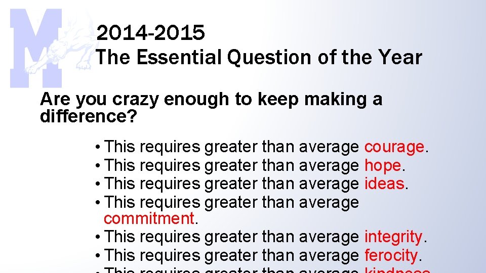 2014 -2015 The Essential Question of the Year Are you crazy enough to keep