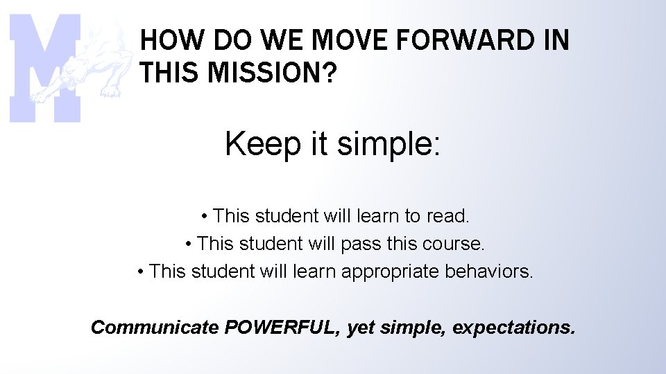 HOW DO WE MOVE FORWARD IN THIS MISSION? Keep it simple: • This student