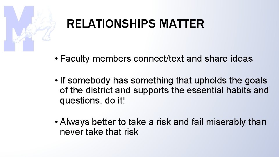 RELATIONSHIPS MATTER • Faculty members connect/text and share ideas • If somebody has something