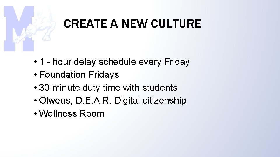 CREATE A NEW CULTURE • 1 - hour delay schedule every Friday • Foundation