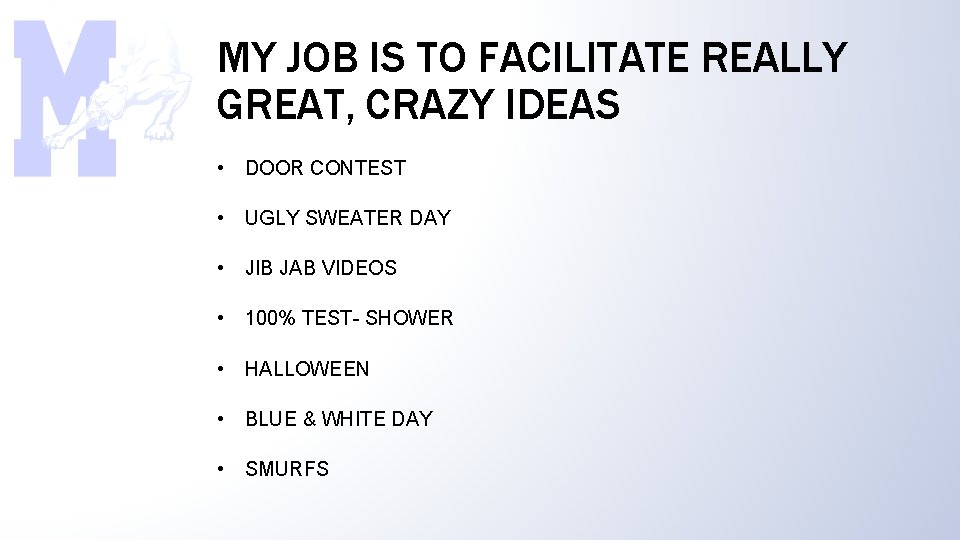 MY JOB IS TO FACILITATE REALLY GREAT, CRAZY IDEAS • DOOR CONTEST • UGLY