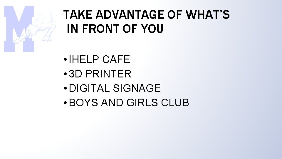 TAKE ADVANTAGE OF WHAT’S IN FRONT OF YOU • IHELP CAFE • 3 D