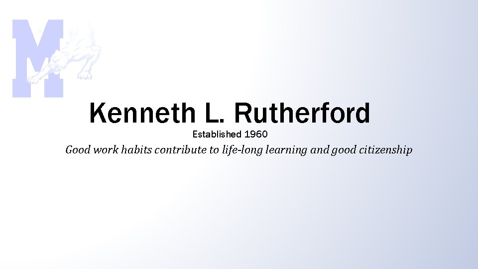 Kenneth L. Rutherford Established 1960 Good work habits contribute to life-long learning and good