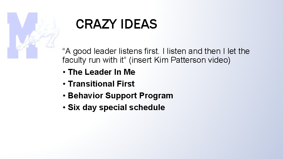 CRAZY IDEAS “A good leader listens first. I listen and then I let the