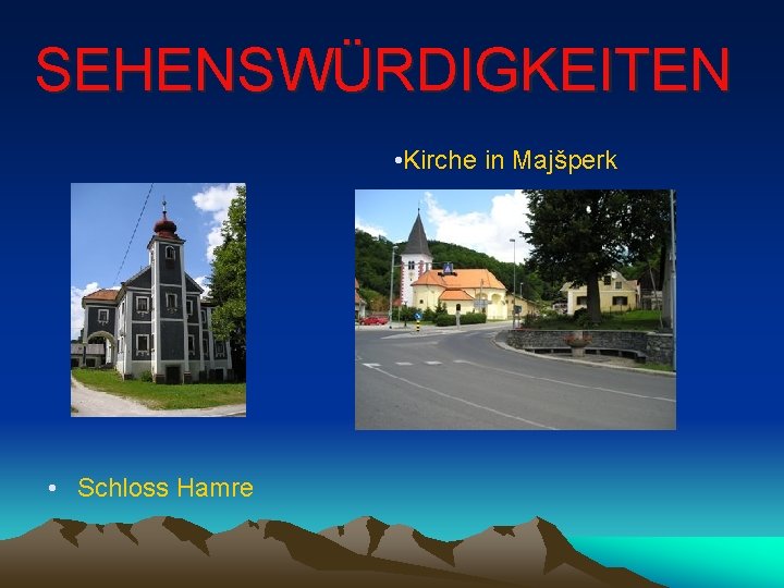 SEHENSWÜRDIGKEITEN • Kirche in Majšperk • Schloss Hamre 