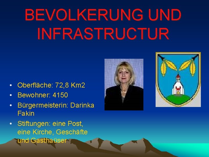 BEVOLKERUNG UND INFRASTRUCTUR • Oberfläche: 72, 8 Km 2 • Bewohner: 4150 • Bürgermeisterin: