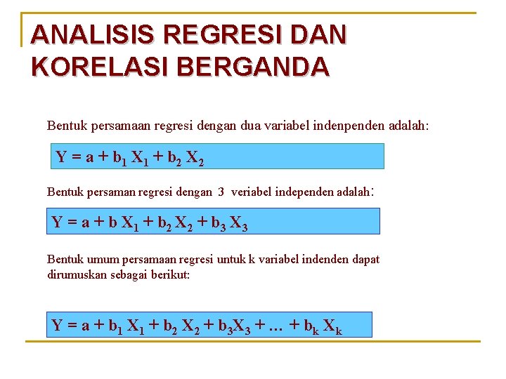 ANALISIS REGRESI DAN KORELASI BERGANDA Bentuk persamaan regresi dengan dua variabel indenpenden adalah: Y