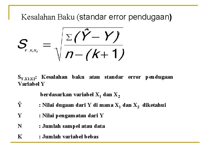 Kesalahan Baku (standar error pendugaan) SY. X 1. X 2: Kesalahan baku atau standar